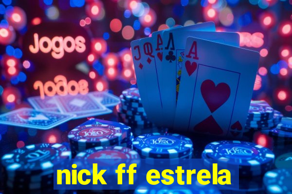 nick ff estrela